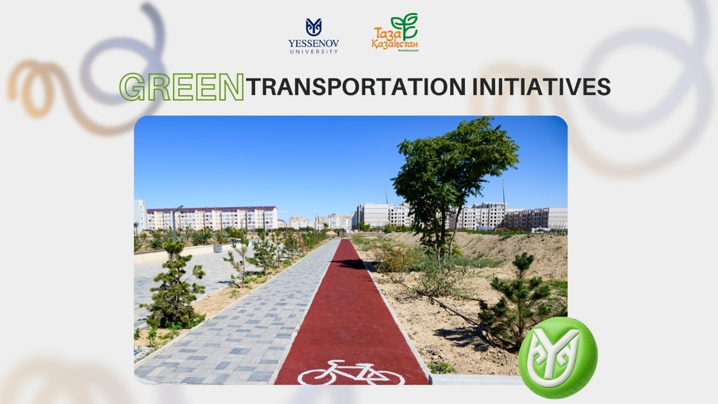 Yessenov University: «Green Transportation Initiatives»
